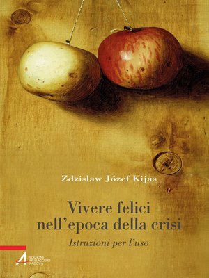 cover image of Vivere felici nell'epoca della crisi. Istruzioni per l'uso